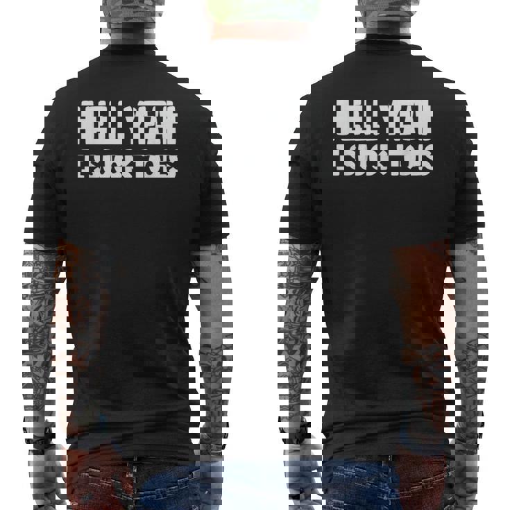 Hell Yeah I Suck Toes Bold Statement Sucking Meme Men's T-shirt Back Print