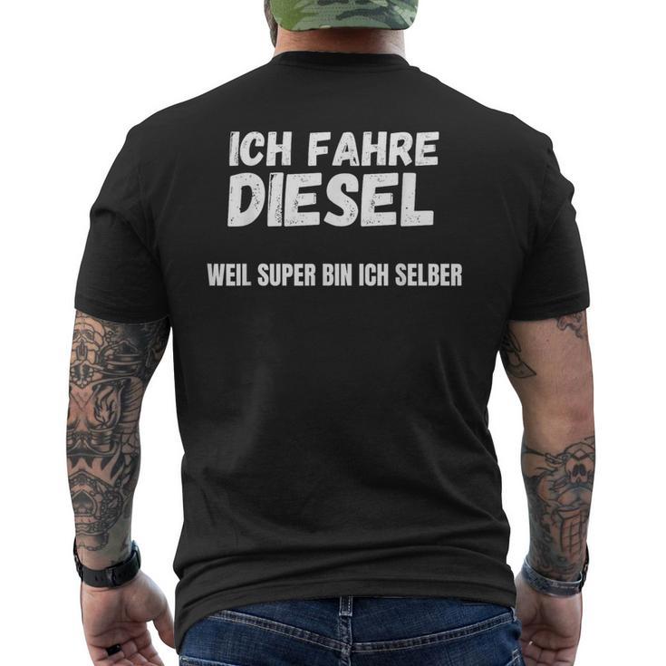 Ich Fahre Diesel Weil Super Bin Ich Selbst T-Shirt mit Rückendruck