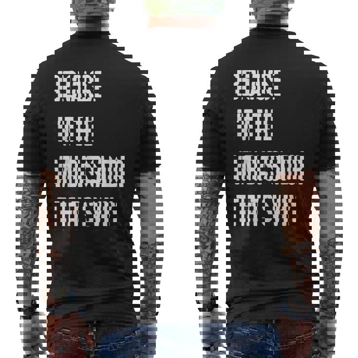 Because I'm The Ambassador That's Why Men's Back Print T-Shirt