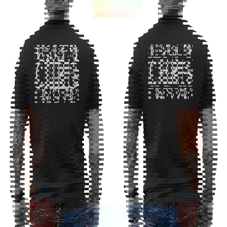 Because I'm Chris That's Why Personalized Named Men's Back Print T-Shirt