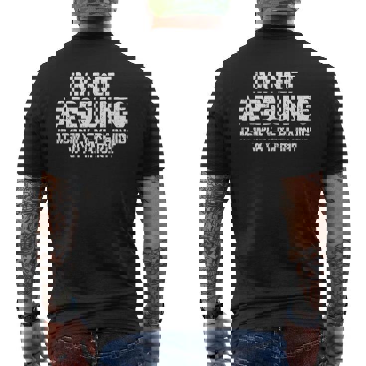 I'm Not Arguing I'm Just Explaining Why I Am Right Men's T-shirt Back Print