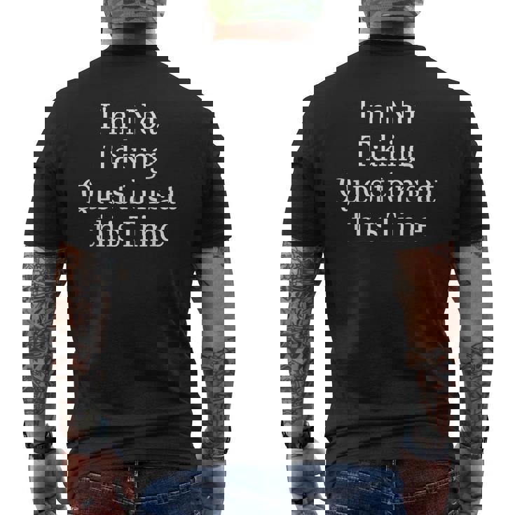 I'm Not Taking Questions At This Time Apparel Men's T-shirt Back Print