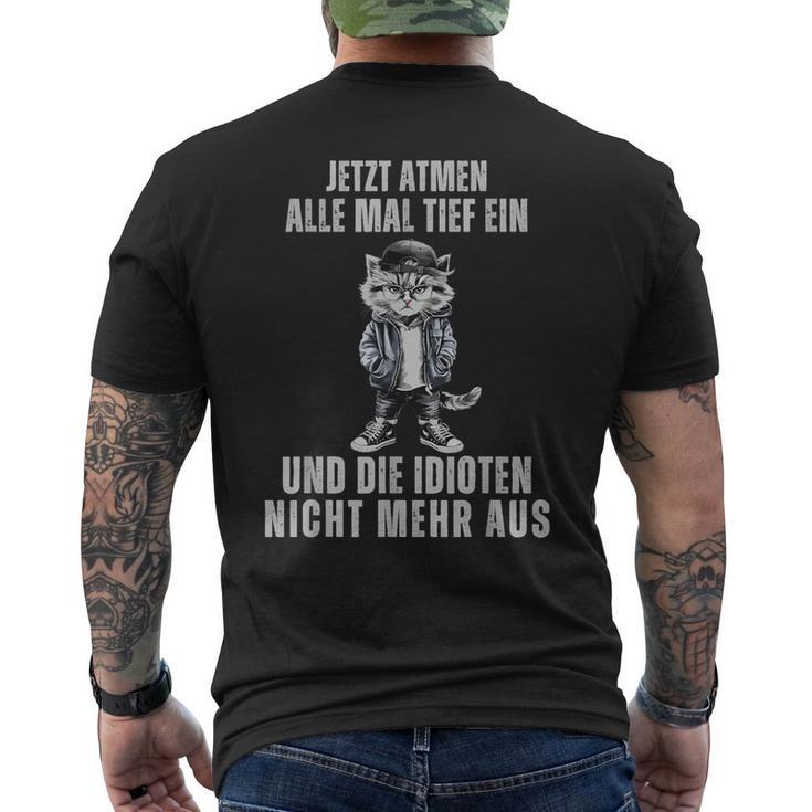 Jetzt Breathen Alle Mal Tief Ein Und Die Idioten Nicht Mehr Aus T-Shirt mit Rückendruck