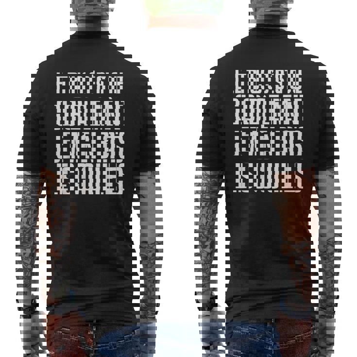 Le Truc C'est Que Globalement Je M'en Bat Les Couilles T-shirt imprimé au dos