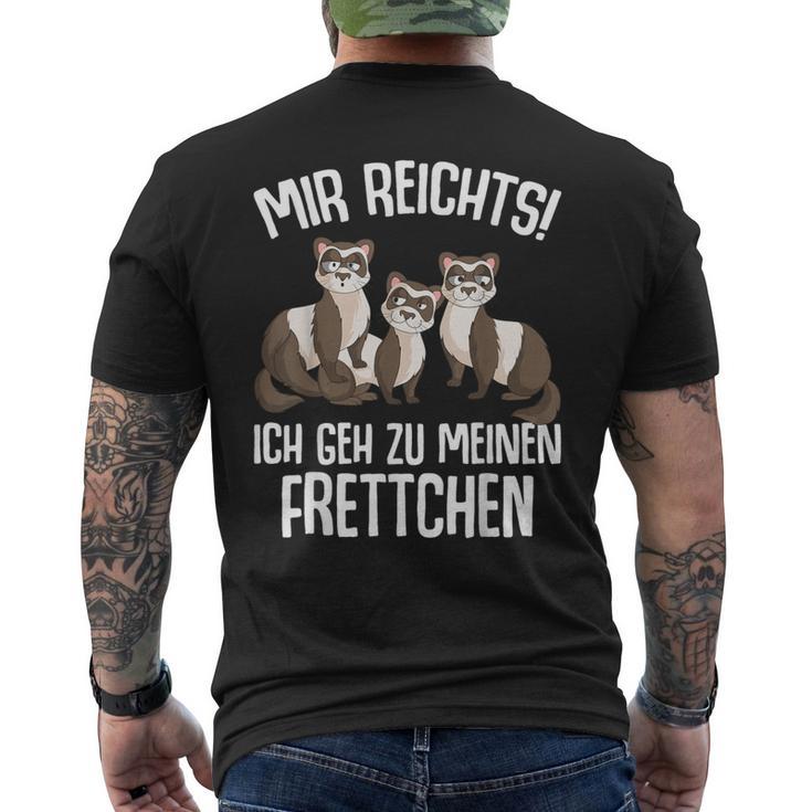 Mir Reichts Ich Geh Zu Mein Fretchen Lovers T-Shirt mit Rückendruck