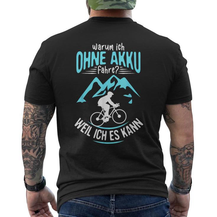 Ohne Akku Weil Ich Es Kann Rader Mtb Biker T-Shirt mit Rückendruck