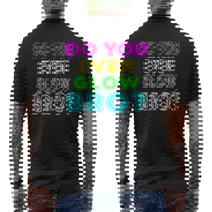 Rave Tshirt Do You Even Glow Bro Men's Back Print T-Shirt