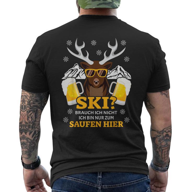 Ski Brauch Ich Nicht Ich Bin Nur Zum Saufen Hier Après S T-Shirt mit Rückendruck