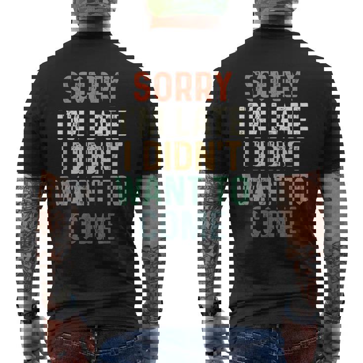 Sorry I'm Late I Didn't Want To Come Sorry I Am Late Camiseta Hombre Estampado Espalda