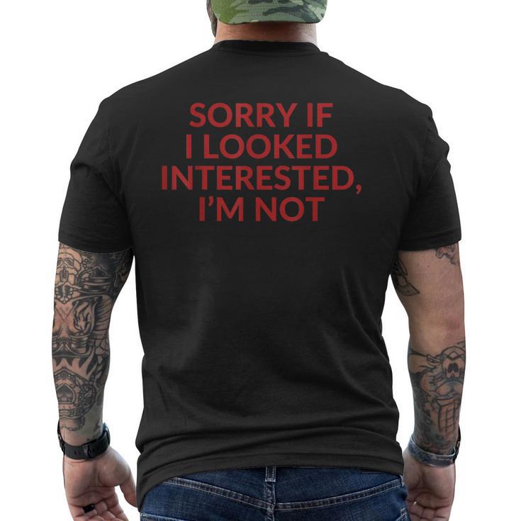 Sorry If I Looked Interested I'm Not T-Shirt mit Rückendruck