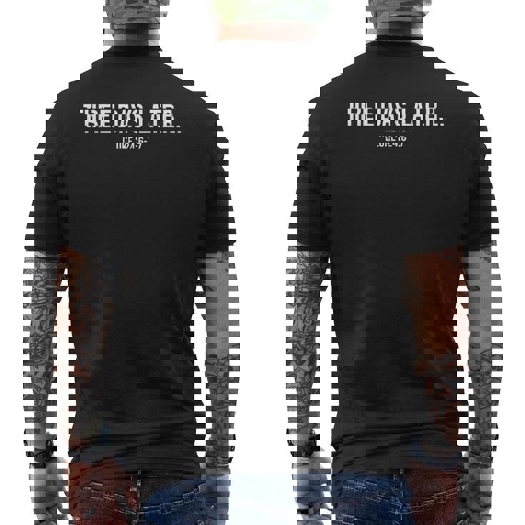 Three Days Later Luke 24 Men's T-shirt Back Print