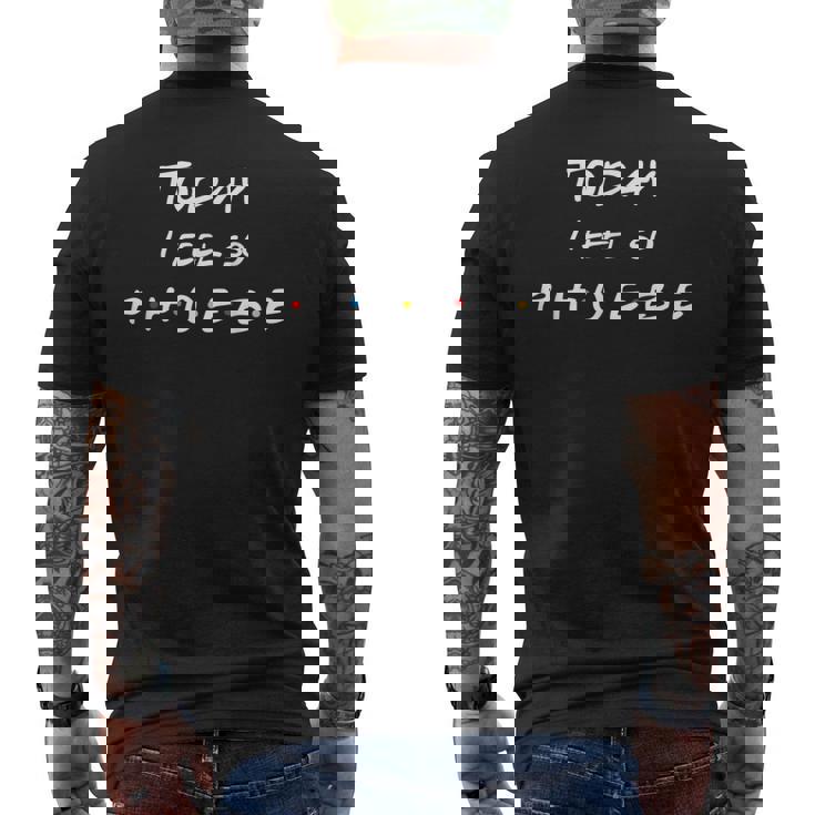 Today I Feel So Phoebe Friend Lindas Letras Camiseta Hombre Estampado Espalda