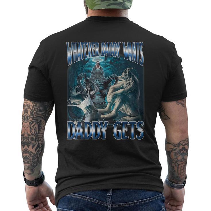 Whatever Daddy Want Daddy Get Alpha Male Meme Humorous Men's T-shirt Back Print