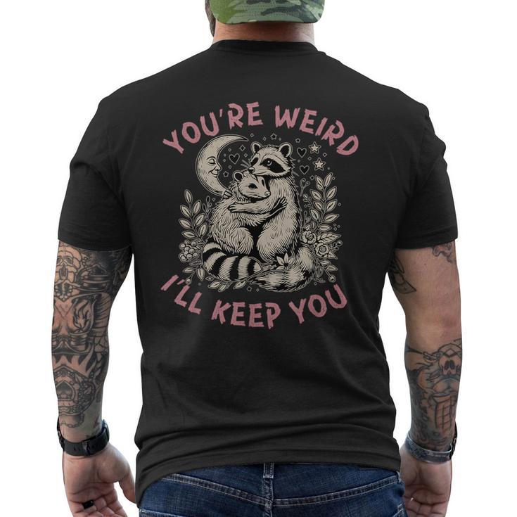 You're Weird I'll Keep You Raccoon Possum Valentine Days Men's T-shirt Back Print