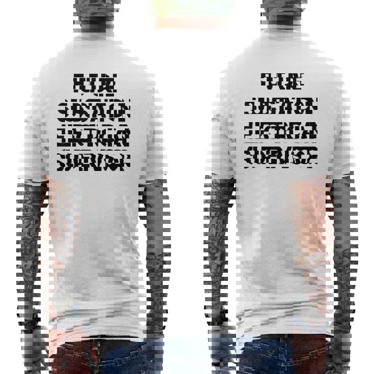Future Substation Electrician Supervisor Men's Back Print T-Shirt