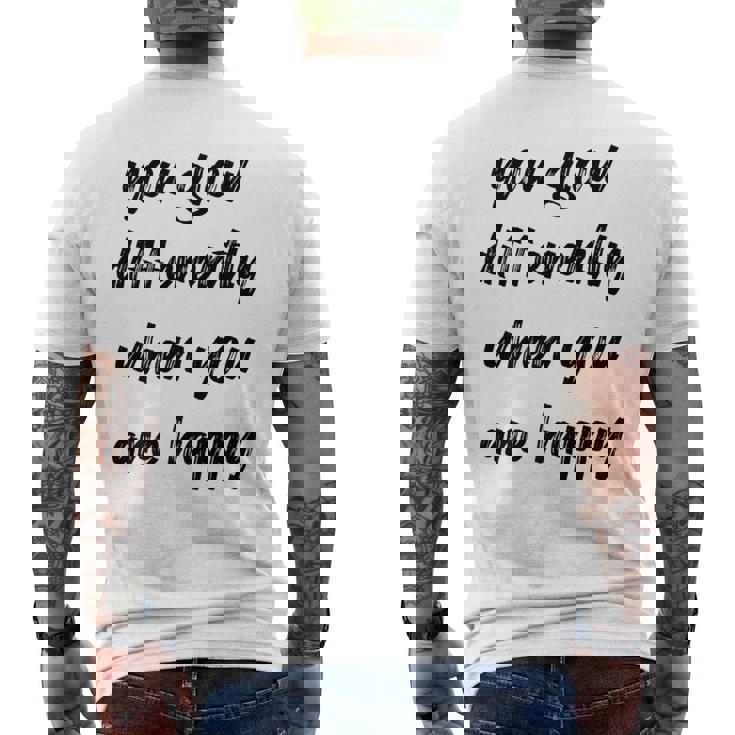You Glow Differently When You Are Happy Quote Premium Men's Back Print T-Shirt