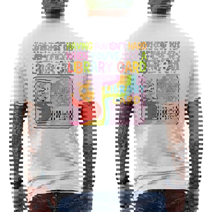 Having Fun Isn't Hard When You've Got A Library Card Men's T-shirt Back Print