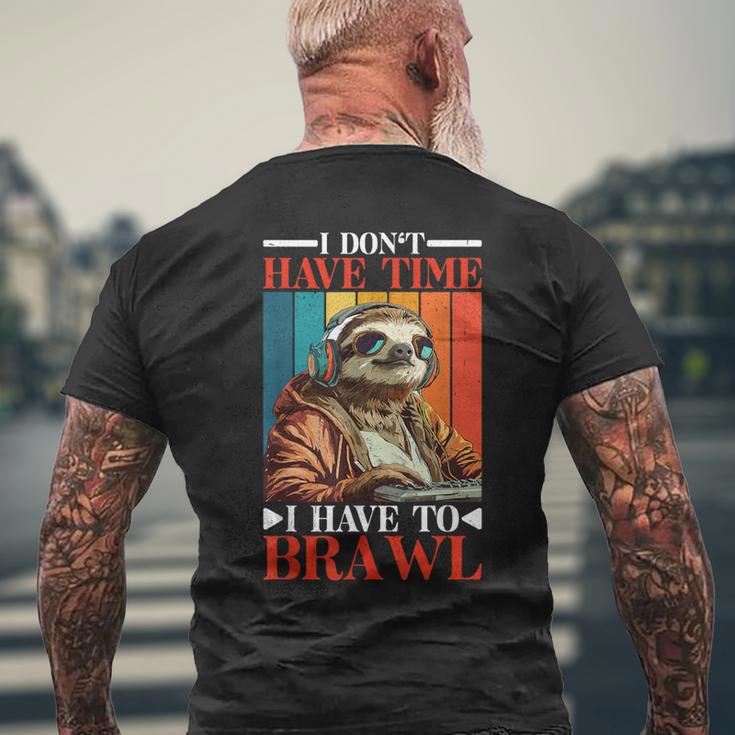 I Don't Have Time I Have To Brawl T-Shirt mit Rückendruck Geschenke für alte Männer