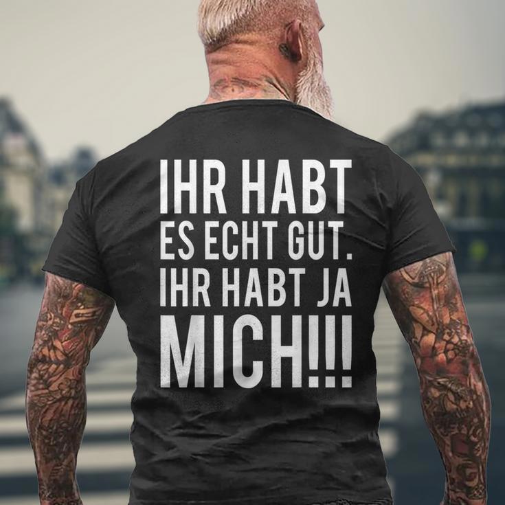 Du Habt Es Echt Gut Ihr Habt Ja Mich T-Shirt mit Rückendruck Geschenke für alte Männer