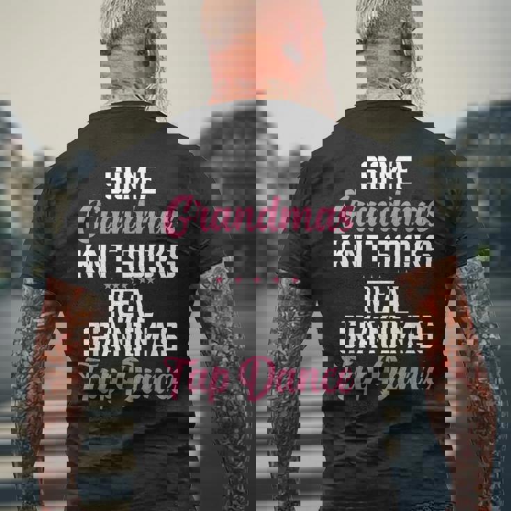 Some Grandmas Knit Socks Real Grandmas Tap Dance Grandma Men's Back Print T-Shirt Gifts for Old Men