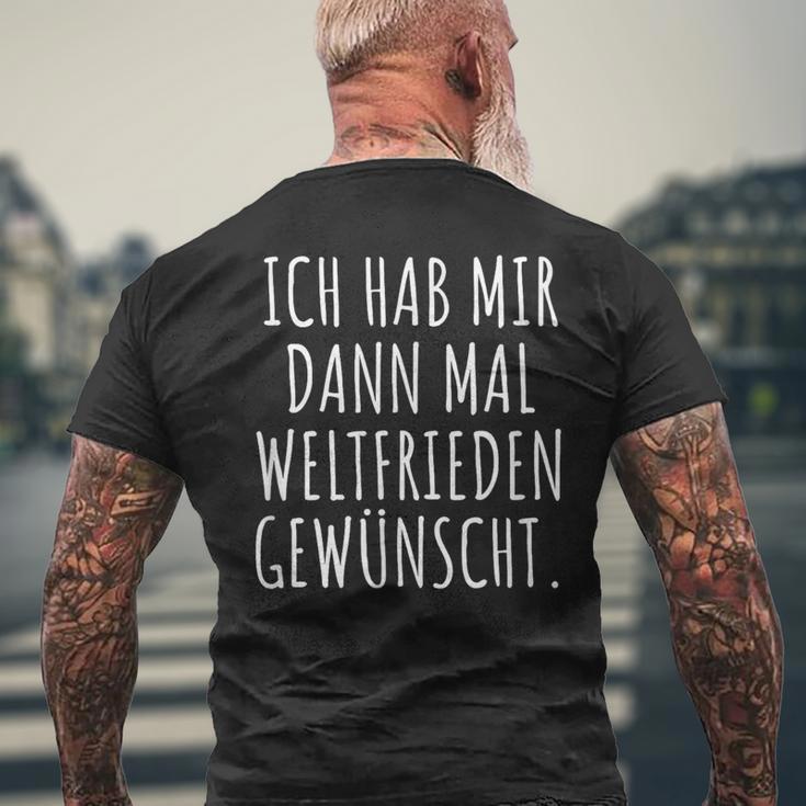 Ich Habe Mir Dann Mal Weltfrieden Wunt T-Shirt mit Rückendruck Geschenke für alte Männer