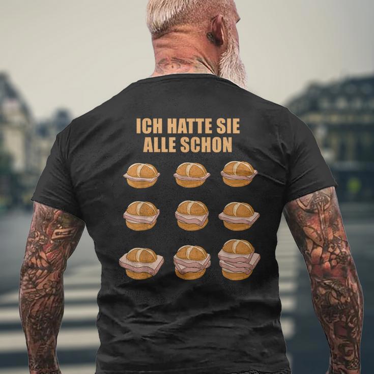 Ich Hatte Sie Alle Schon Leberkäse Ich Hatte Sie Alle Schon S T-Shirt mit Rückendruck Geschenke für alte Männer