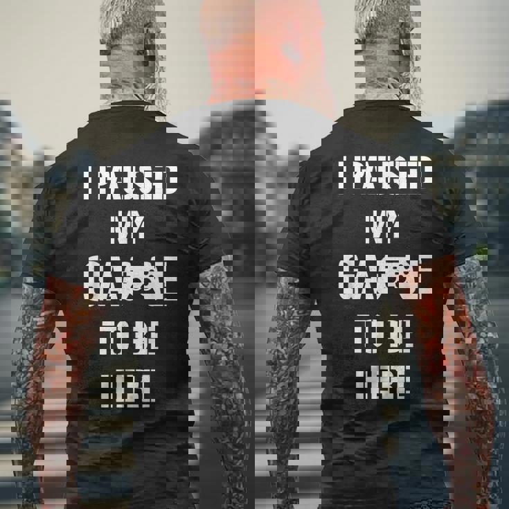I Paused My Game To Be Here Gamer Gaming Camiseta Hombre Estampado Espalda Regalos para ancianos