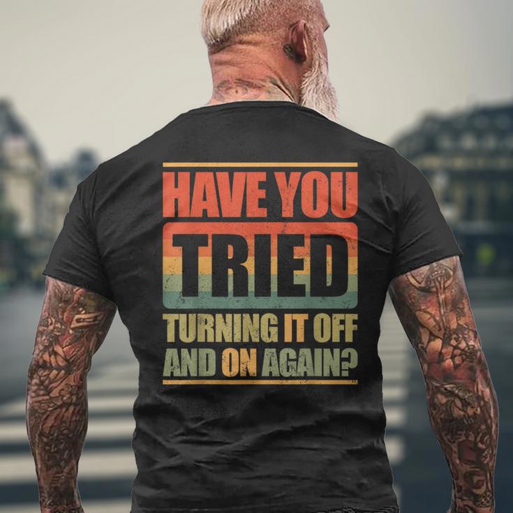 Have You Tried Turning It Off And On Again T-Shirt mit Rückendruck Geschenke für alte Männer