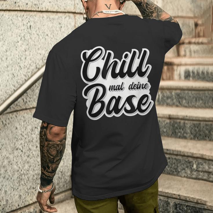 Chill Mal Dein Base Hip Hop Rap Slang Youth Slogan T-Shirt mit Rückendruck Geschenke für Ihn