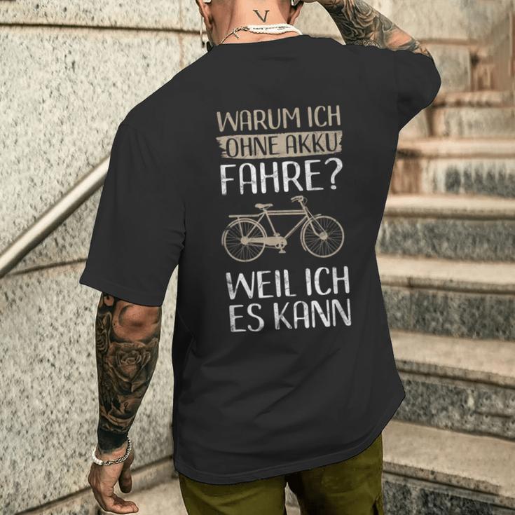 Cycling Warum Ich Ohne Akku Fahre Weil Ich Es Kann T-Shirt mit Rückendruck Geschenke für Ihn