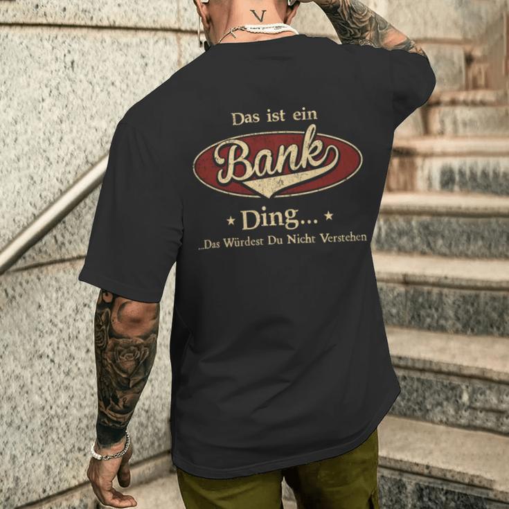 Das Ist Ein Bank Ding Das Würdest Du Nicht Verstehen Bank Name T-Shirt mit Rückendruck Geschenke für Ihn