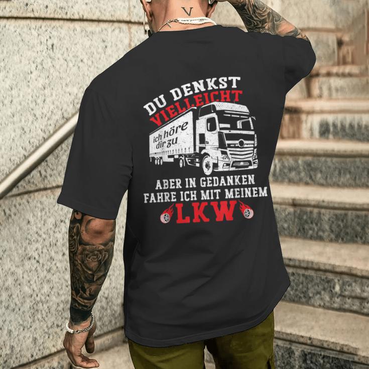 Du Denkstielleicht Ich Hörre Dir Zu Aber Lorry Driver T-Shirt mit Rückendruck Geschenke für Ihn