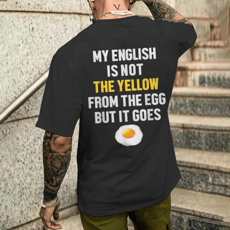 My English Is Not The Yellow From The Egg But It Goes Slogan T-Shirt mit Rückendruck Geschenke für Ihn