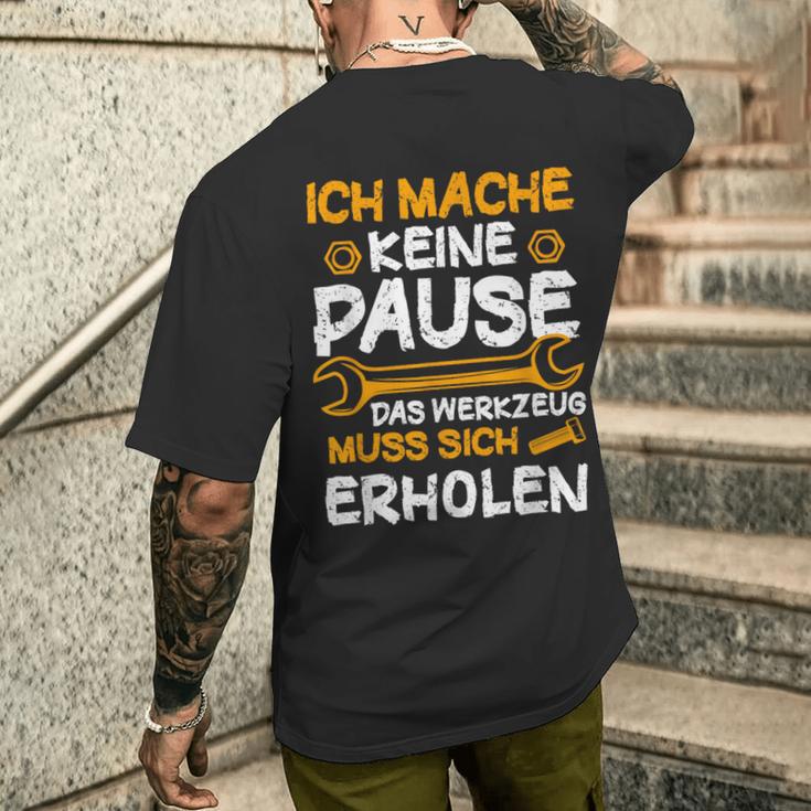 Ich Mache Keine Pause Werkzeug Erholen Kfz Mechaniker T-Shirt mit Rückendruck Geschenke für Ihn