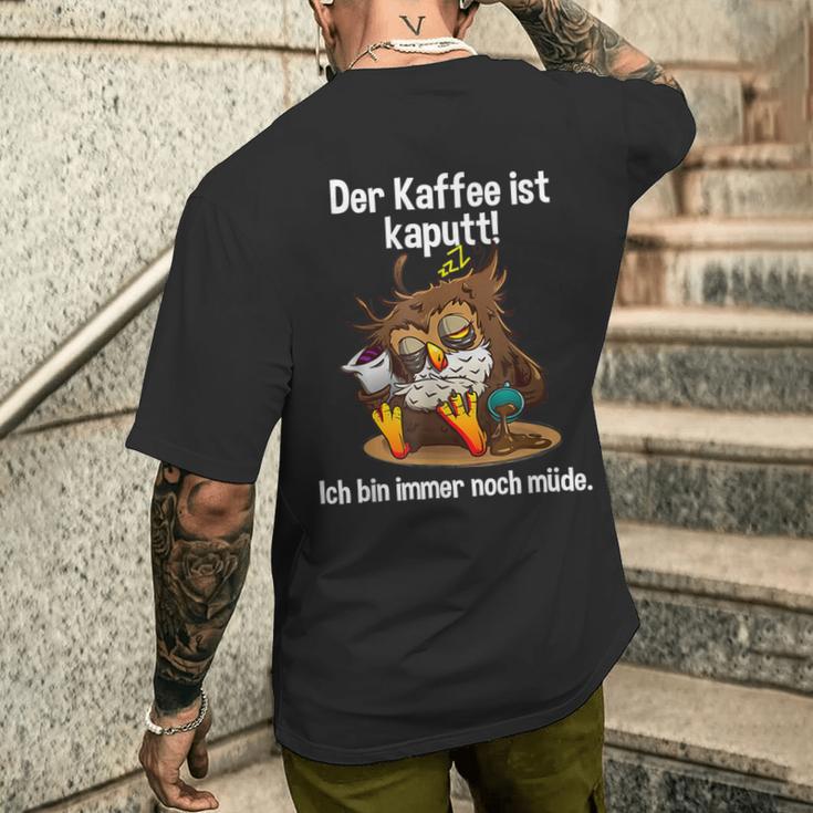 Kaffeegefühl Der Kaffee Ist Kaputt T-Shirt mit Rückendruck Geschenke für Ihn