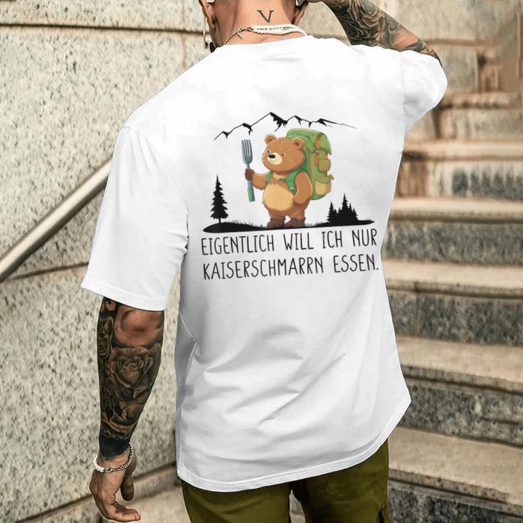 Eigentlich Will Ich Nur Kaiserenschmarrn Essen X Bär Berge T-Shirt mit Rückendruck Geschenke für Ihn