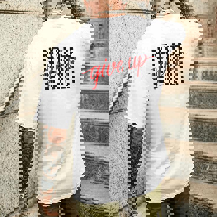 Never Ever Give Up Inspirational Motivational Quotes Saying Men's Back ...