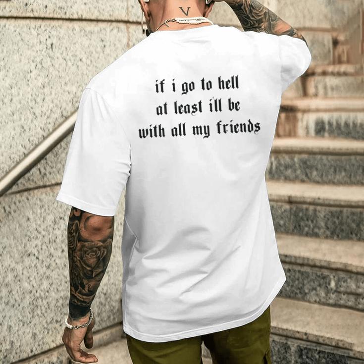 If I Go To Hell At Least I'll Be With All My Friends On Back T-Shirt mit Rückendruck Geschenke für Ihn