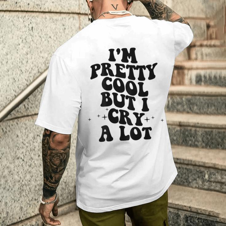 I'm Pretty Cool But I Cry A Lot Retro Trendy On Back Gray T-Shirt mit Rückendruck Geschenke für Ihn