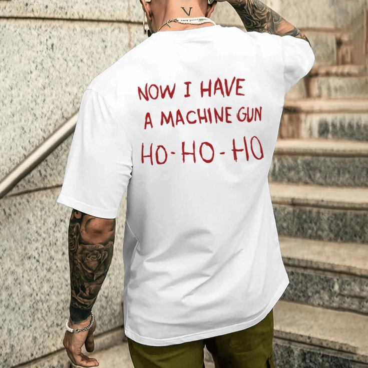 Now I Have A Machine Gun Ho Ho Ho Ho T-Shirt mit Rückendruck Geschenke für Ihn