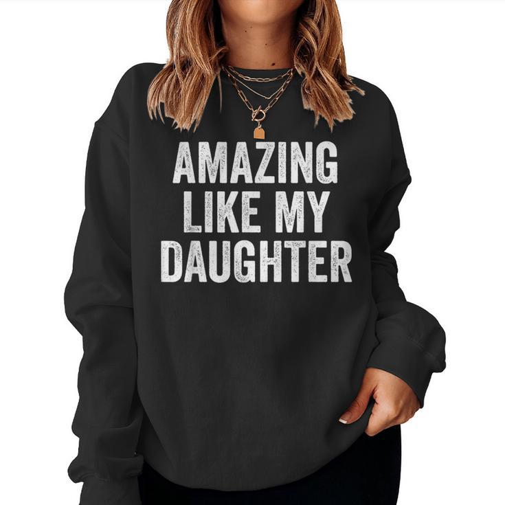 Amazing Like My Daughter Fathers Day Dad Sweatshirt Frauen