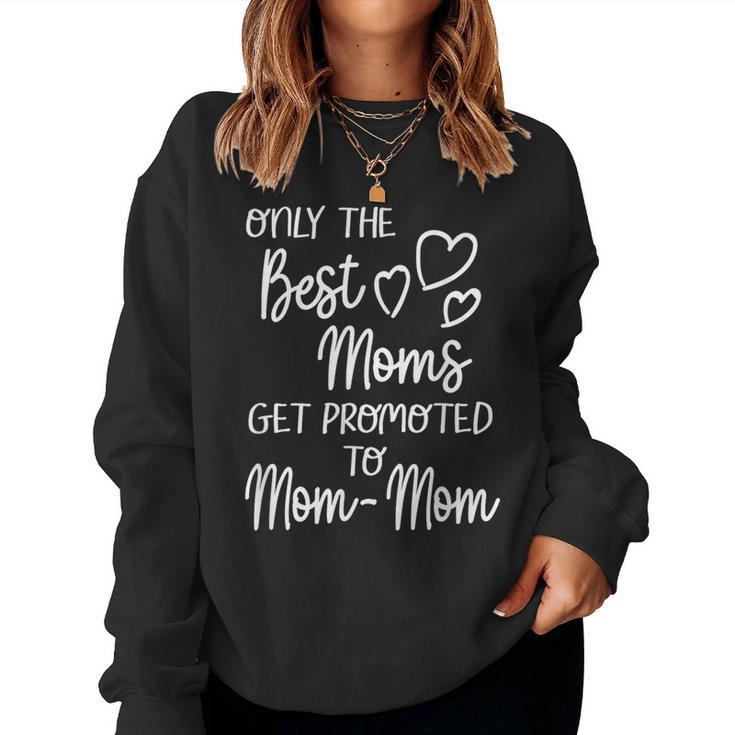 The Best Moms Get Promoted To Mom-Mom For Special Grandma Women Sweatshirt