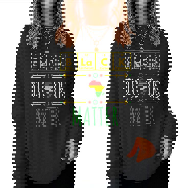 Black Educators Matter Black History Month Teacher Periodic Women Sweatshirt