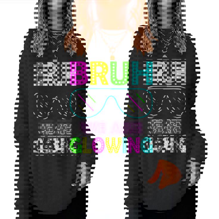 Bruh We Are Glowing Colorful Tie Dye Team For Women Women Sweatshirt