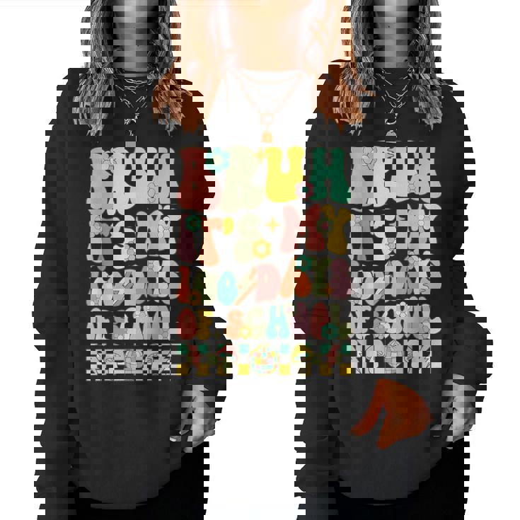 Bruh It's My 100Th Day Of School Groovy 100 Days Of School Women Sweatshirt