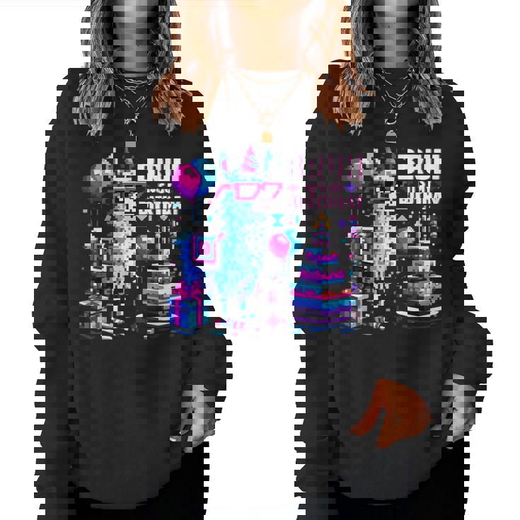 Bruh Its My Birthday Llama Boy Game Dad And Mom Women Sweatshirt