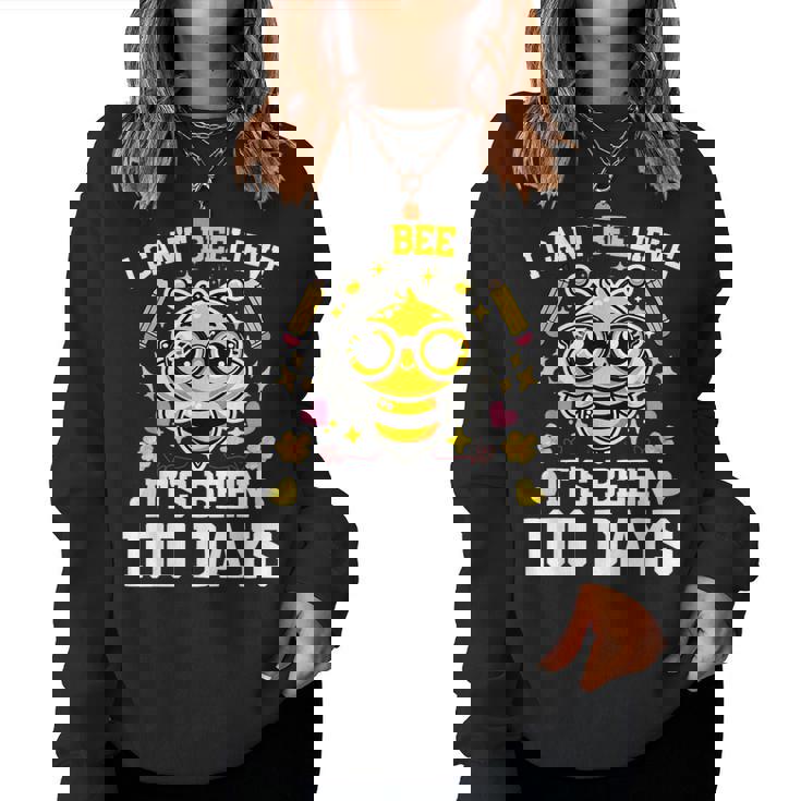 I Can't Believe Its Been 100 Days Cute Bee 100Th Day School Women Sweatshirt