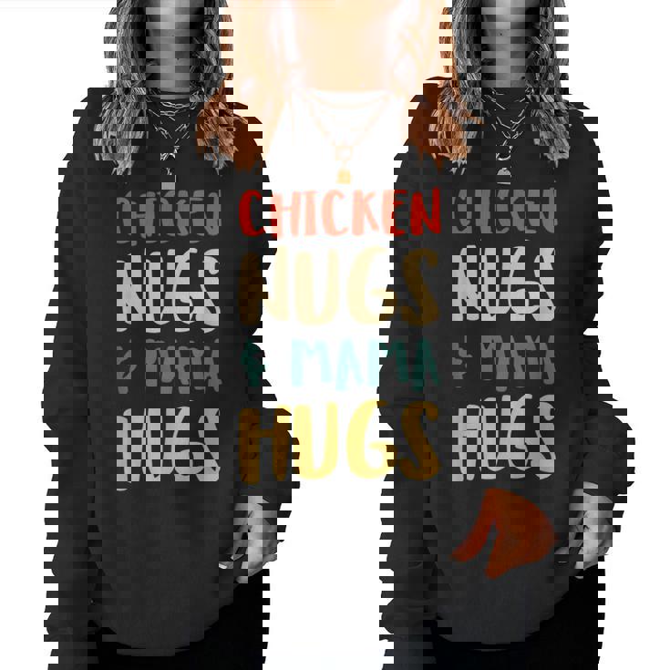 Chicken Nugs And Mama Hugs Toddler For Chicken Nugget Lover Women Sweatshirt