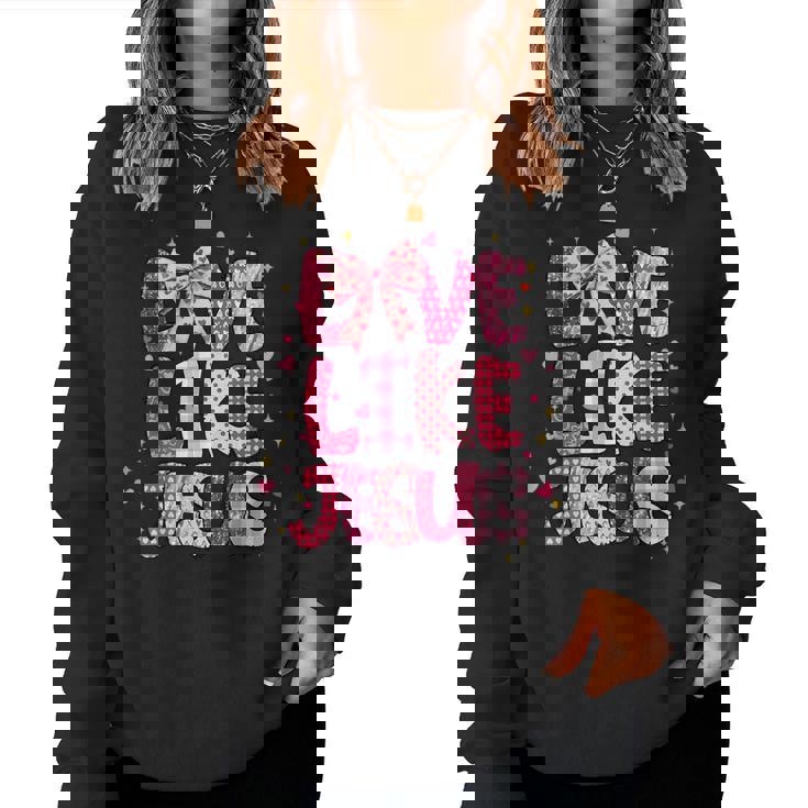 Christian Love Like Jesus Valentine Day Religious Girl Women Sweatshirt