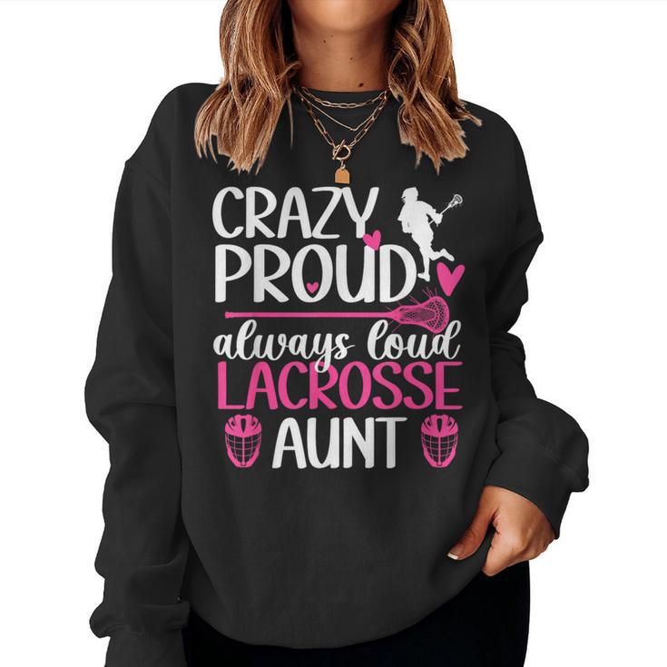 Crazy Proud Lacrosse Aunt Of A Lacrosse Player Auntie Women Sweatshirt
